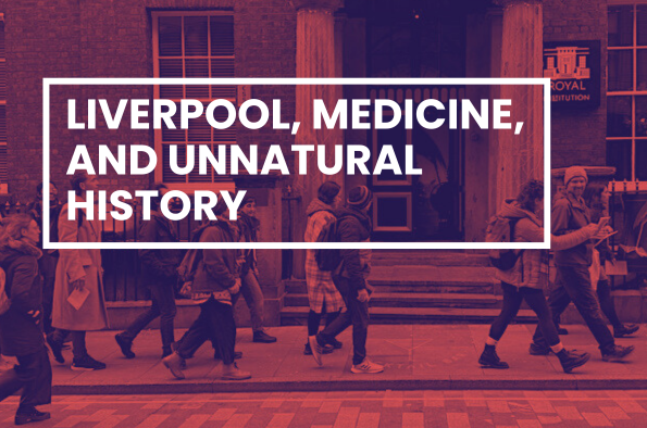Liverpool, Medicine and Unnatural history